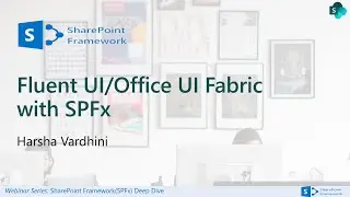 SPFx Deep Dive Webinar Series: Fluent UI/Office UI Fabric with SPFx