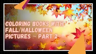 Coloring Books With Fall/Halloween Pictures 2021~ Part 2
