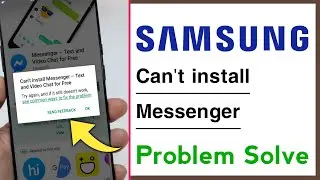 Samsung Can't install Messenger Problem Solve