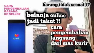 cara pengembalian barang di lazada/cara return di lazada