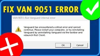 How To Fix VAN 9051 Riot Vanguard Internal Error (VALORANT/LoL)