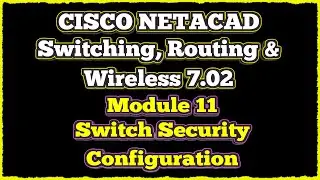 NETACAD Switching, Routing, and Wireless Essentials 7.02, 📡 Модуль 11: Конфигурация безопасности ...