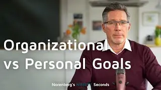 Organizational vs Personal Goals | Norenberg's Ninety Seconds EP002