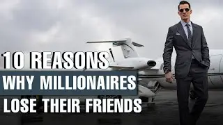 Why millionaires lose their friends!? - THIS IS WHY RICH PEOPLE STRUGGLE WITH FRIENDSHIP