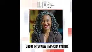 Uncut Conversation:  Majora Carter,  Your Neighborhood in your Hands: A Model from the South Bronx