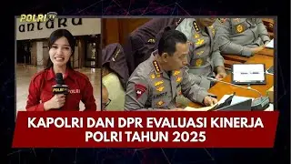 PRESISI UPDATE: LIVE REPORT - KAPOLRI DAN DPR EVALUASI KINERJA POLRI TAHUN 2025 26/01/2026 (16.02)