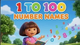 Learn Numbers 1 to 100 with Dora! 🎒 | Number Names for Kids 1to100 #1to100 #NumberNames  #MathForKid