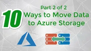 10 Ways to move your data to Azure Storage  - Part 2