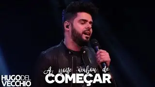 Hugo Del Vecchio - A Noite Acabou de Come&ccedil;ar (DVD Ao Vivo em Goi&acirc;nia)