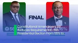 Constitutional Amendment Bill Reduces Requirement to Win Presidential Election From 55% to...