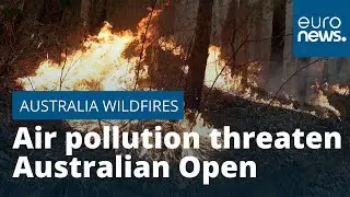 Air pollution from wildfires threaten Australian Open tennis matches