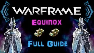 [U19.5] Warframe - Equinox Build - Full Guide [2 Forma] | N00blShowtek