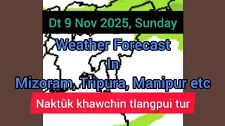 Dt 9 Nov 2025 a, Mizoram chhung leh hmun dangte khawchin tlangpui thlirl&acirc;wkna.