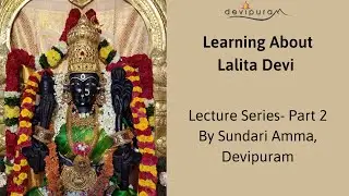Learning about Lalita Devi I Lecture Series- Part 2 I Sundari Amma I Devipuram