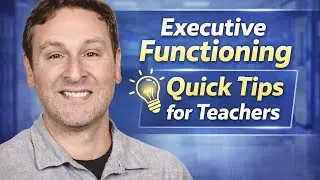 Executive Functioning Quick Tips for Teachers
