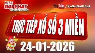 Trực Tiếp KQXS 24/01/2026 - Kết Quả Xổ Số Hôm Nay 3 Miền | Xổ Số Đại Phát