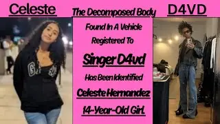 Did D4DV K!ll Celeste Hernandez 14-Year-Old  Girl. Her Decomposed Body Found In Trunk Of 2023 Tesla