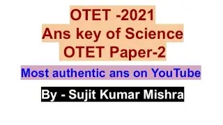 OTET -2021 Ans key of Science (PAPER-2) // paper2 ans key // Sujit Kumar Mishra