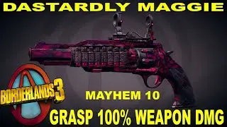 BL3   LVL 65   Dastardly Maggie - Grasp Active 100% Weapon Dmg - Mayhem 10
