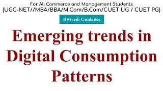 Emerging Trends in Digital Consumption Patterns, AKTU MBA Classes, AKTU Exam, BMB MK 01, education