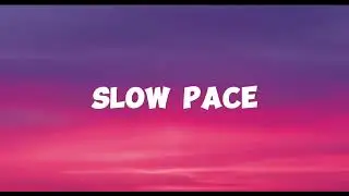 Slow pace (Lyrics)