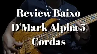 Review Completo: Baixo D'Mark Alpha 5 cordas