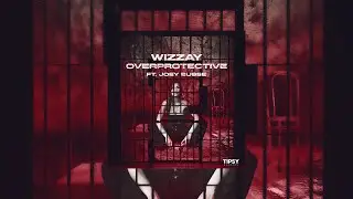 Wizzay - Overprotective (feat. Joey Busse)