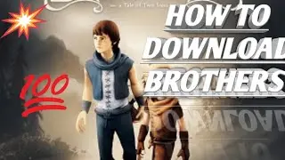 HOW TO DOWNLOAD BROTHERS IN FREE 100 % REAL