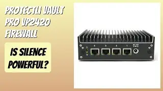 REVIEW (2026): Protectli Vault Pro VP2420 Firewall. Features