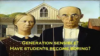 Generation Sensible? Are GenZ students and other young adults becoming boring?