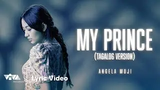 My Prince (Tagalog Version) - Angela Muji (Official Lyric Video)