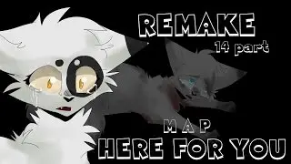 [REMAKE] MAP 14 PART - HERE FOR YOU -