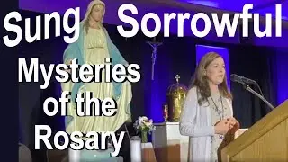 SUNG Sorrowful Mysteries of the Rosary,  Tuesday Friday, LIVE at Marian Conference YouTube Video 🎶