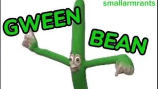 Gween bean whatchu mean