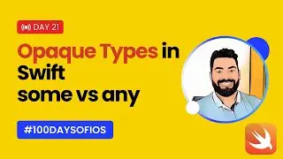 Opaque Result Types in Swift Explained (some vs any) | #100DaysOfiOS Day 21