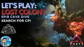 Let's Play| Lost Colony: Ep. 8 Cave Diving for CP!
