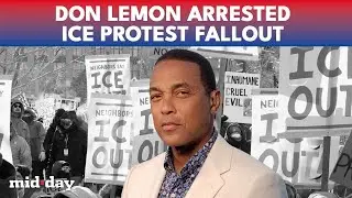 EX-CNN Anchor Don Lemon ARRESTED After Anti-ICE Protest As Press Freedom Debate Explodes