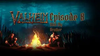 Valheim Episode 8