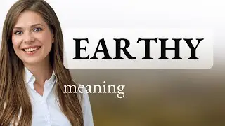 The Earthiness of 