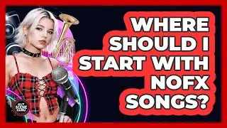 Where Should I Start With NOFX Songs?