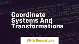 coordinate systems and transformations
