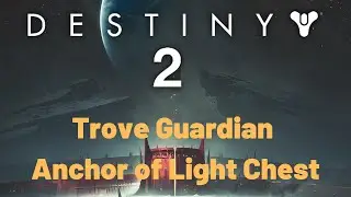 Destiny 2 Shadowkeep: Trove Guardian Anchor of Light Chest
