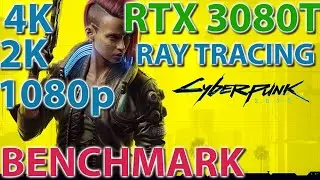 Cyberpunk 2077 / Zotac RTX 3080Ti 12GB Trinity / i7-9700K / 4K - 2K -1080p + Ray Tracing