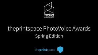 theprintspace PhotoVoice Awards (Spring Edition)