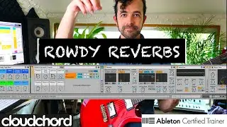 Rowdy Reverbs in Ableton Live