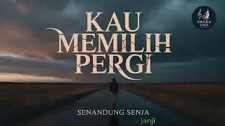 Kau Memilih Pergi - Senandung Senja (Official Music Video)