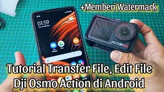 CARA TRANSFER FILE, EDIT FILE DJI OSMO ACTION DI HP ANDROID dan memeberi watermark logo Dji