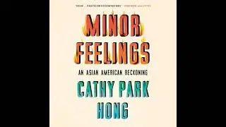 Minor Feelings: An Asian American Reckoning Audiobook by Cathy Park Hong