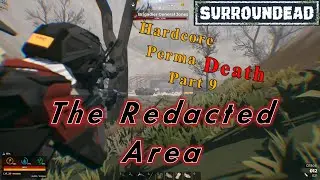 Surroundead PermaDeath - Part 9 - The Redacted Area