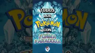 &iexcl;TODOS LOS POK&Eacute;MON CON FORMA PARADOJA!